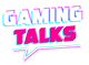 Gaming Talks